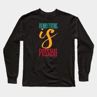 Hennything is possible Long Sleeve T-Shirt